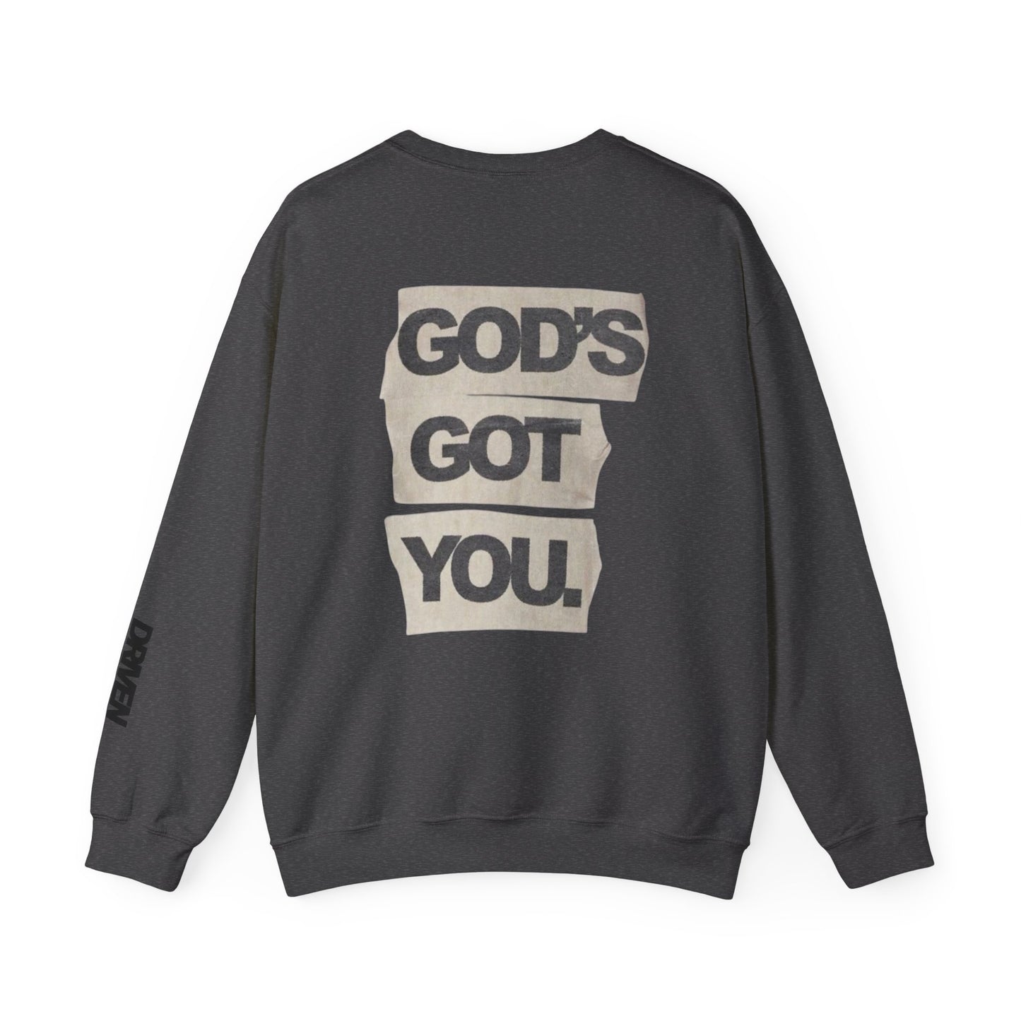 DRIVEN DISTRICT Gods Got You Sweatshirt